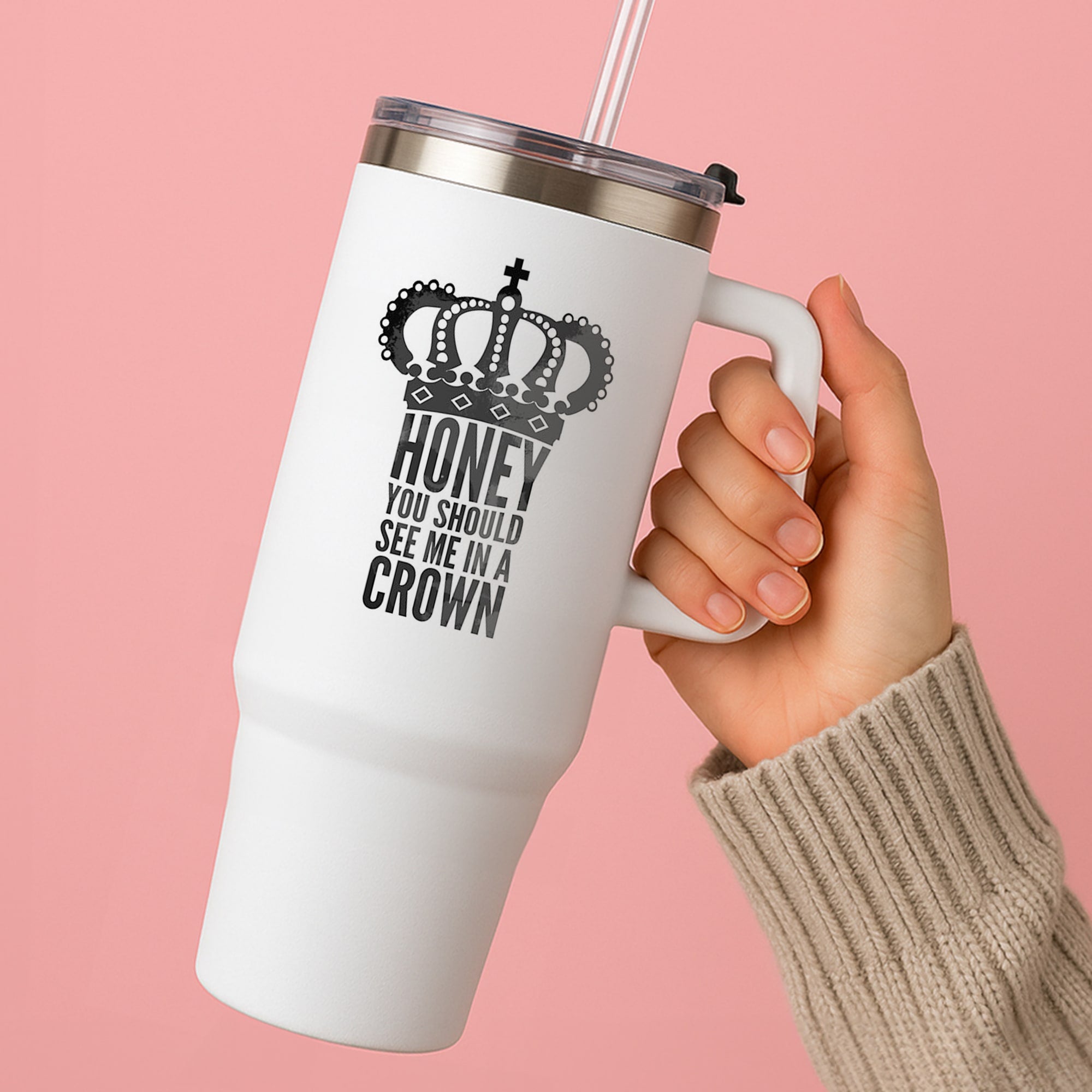 Honey You Should See Me In A Crown Tumbler