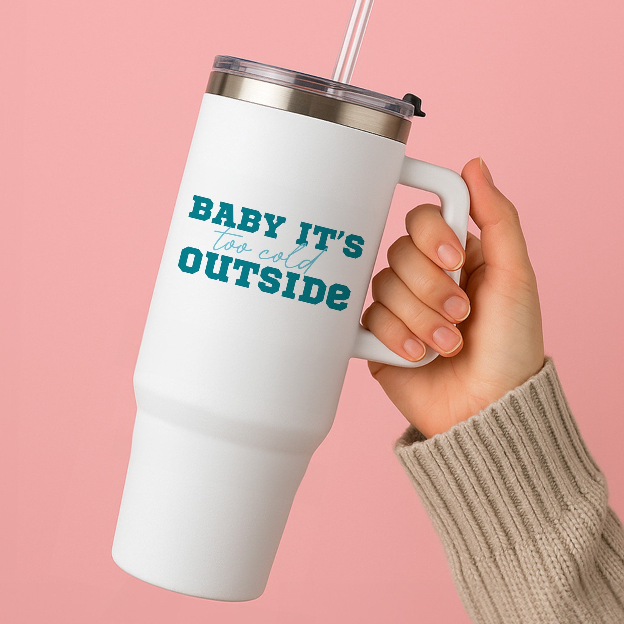 Baby It's Too Cold Outside Tumbler