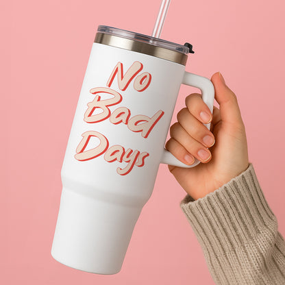 No Bad Days Tumbler