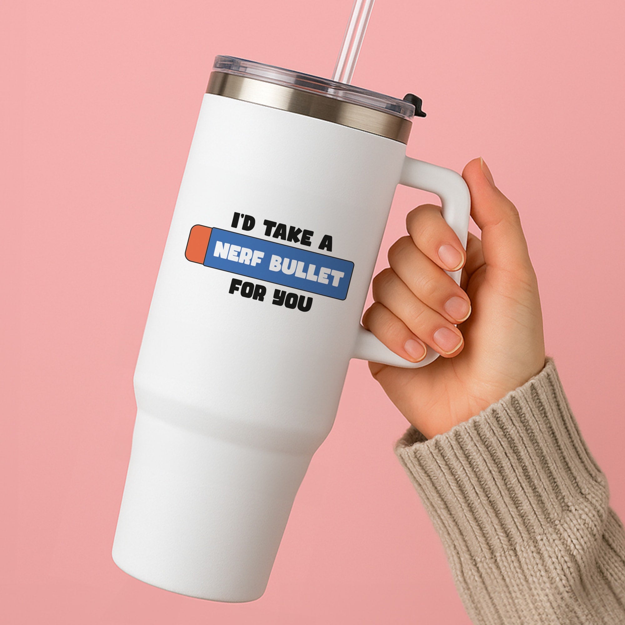 I'd Take A Nerf Bullet For You - Funny Quotes Tumbler