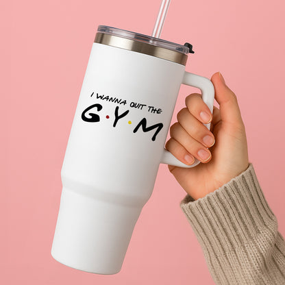 I Wanna Quit The GYM Tumbler