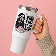 No You Hang Up Tumbler 2