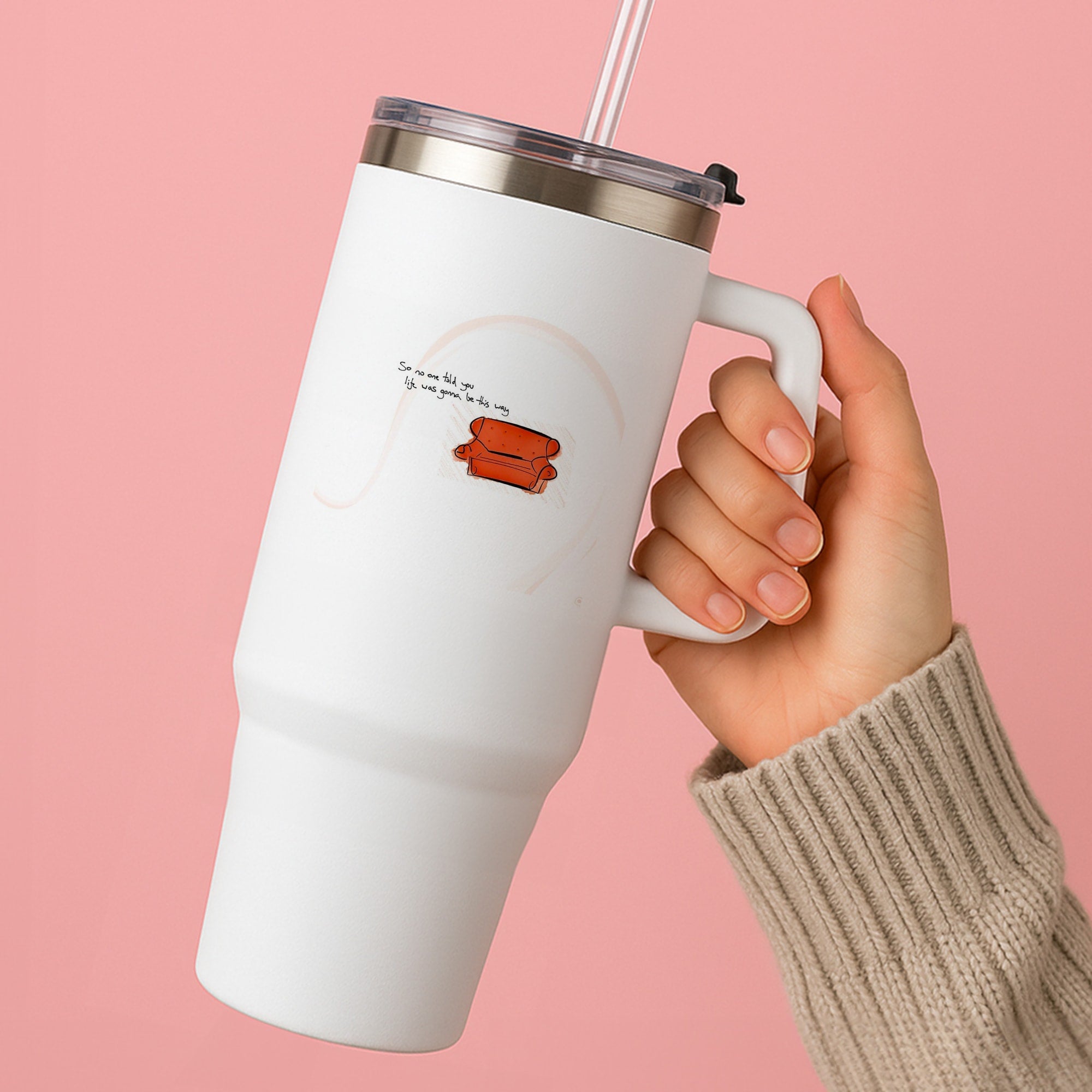 No One Told You Life Was Gonna Be This Way Tumbler