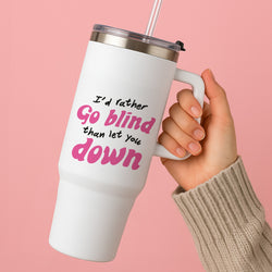 I'd Rather Go Blind Tumbler