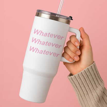 Whatever, Whatever, Whatever Tumbler