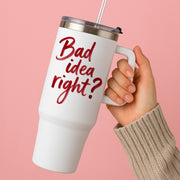 Bad Idea Right Tumbler 2