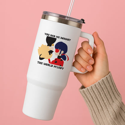 You And Me Against The World M'lady Tumbler