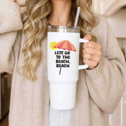 Lets Go To The Beach - Summer Quotes Tumbler