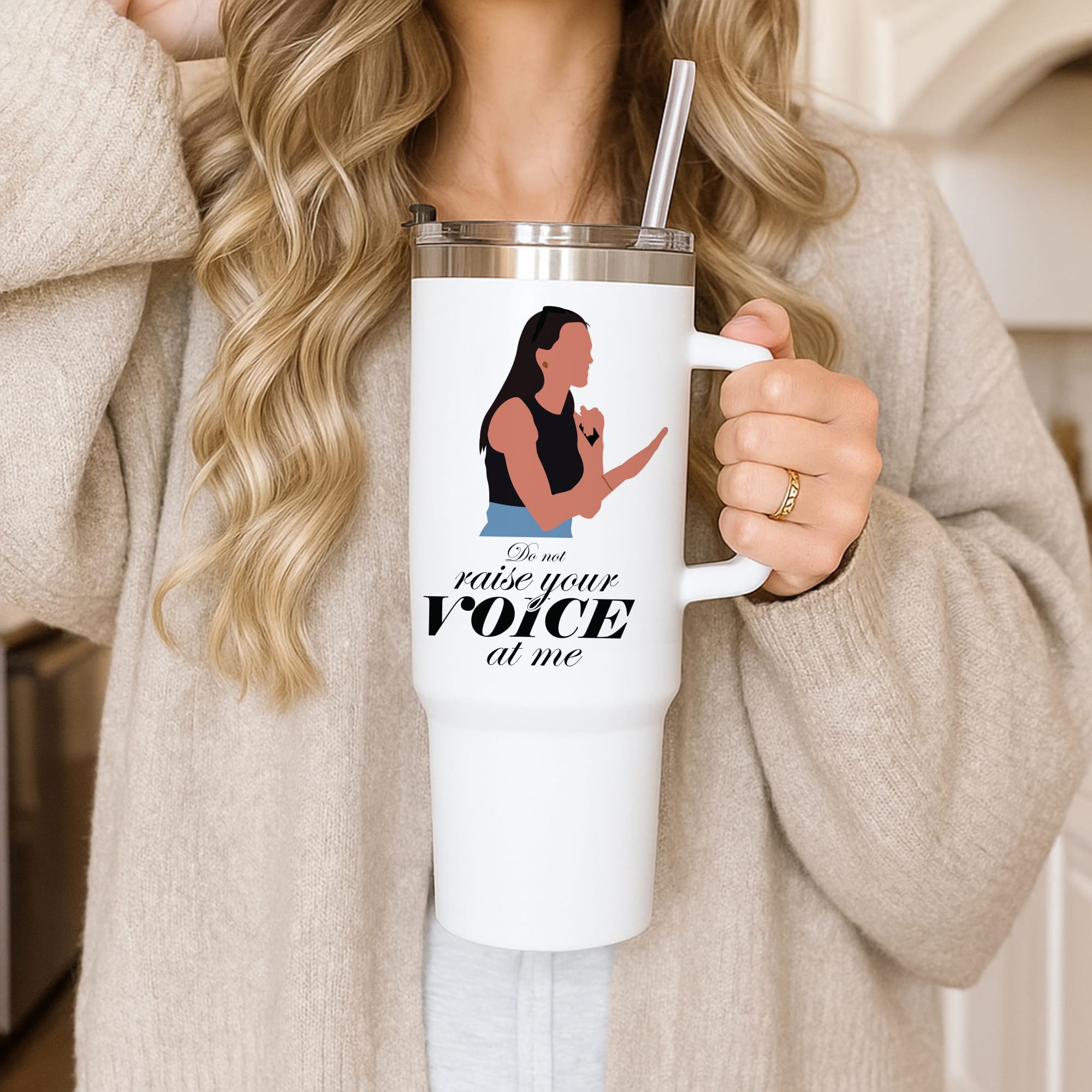 Don't Raise Your Voice At Me Tumbler