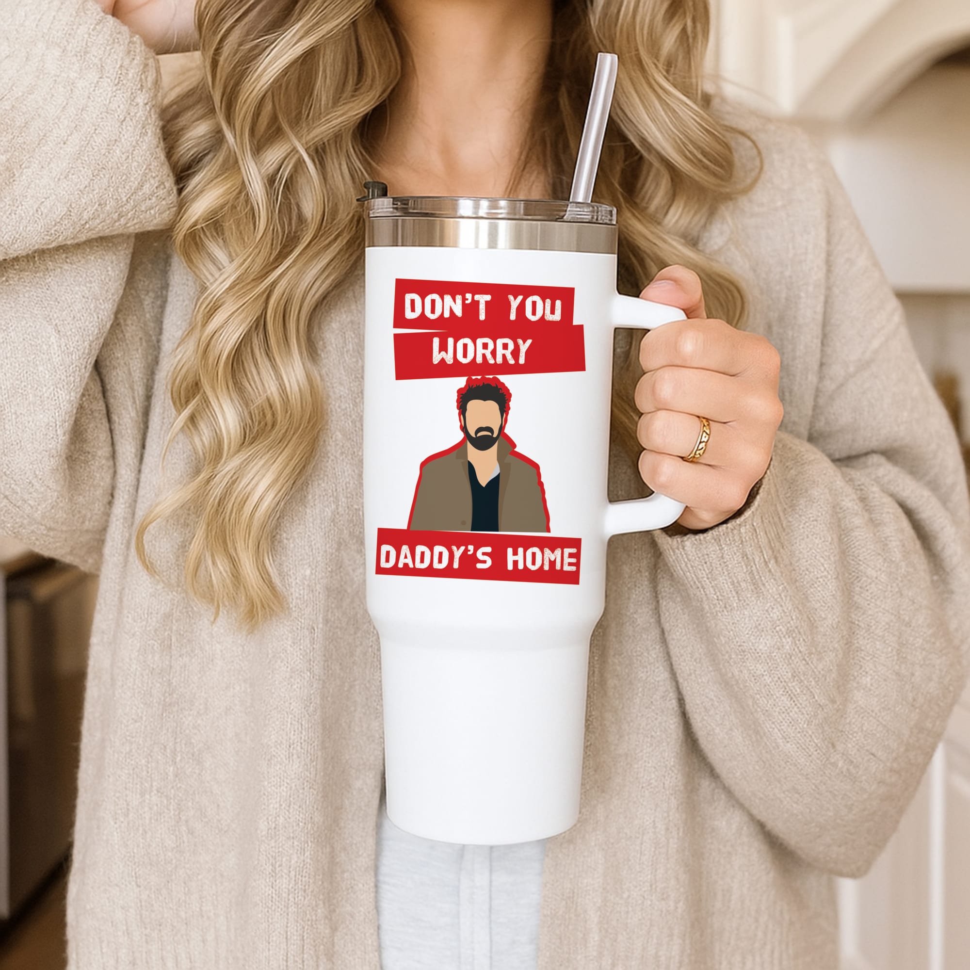 Don't You Worry, Daddy's Home Tumbler