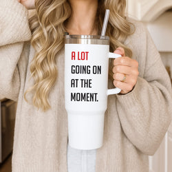 A Lot Going On At The Moment - Taylor Tumbler