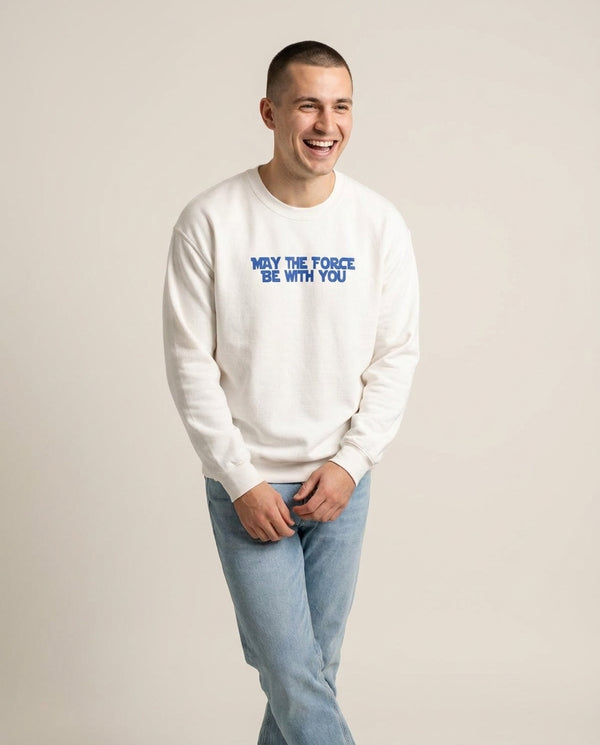 May The Force Be With You Sweatshirt — White Front, worn