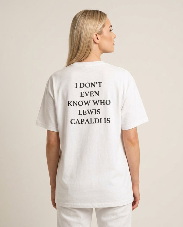 I Don't Even Know T-Shirt — White Back, worn