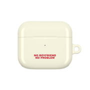 No Boyfriend No Problem AirPods Case 3