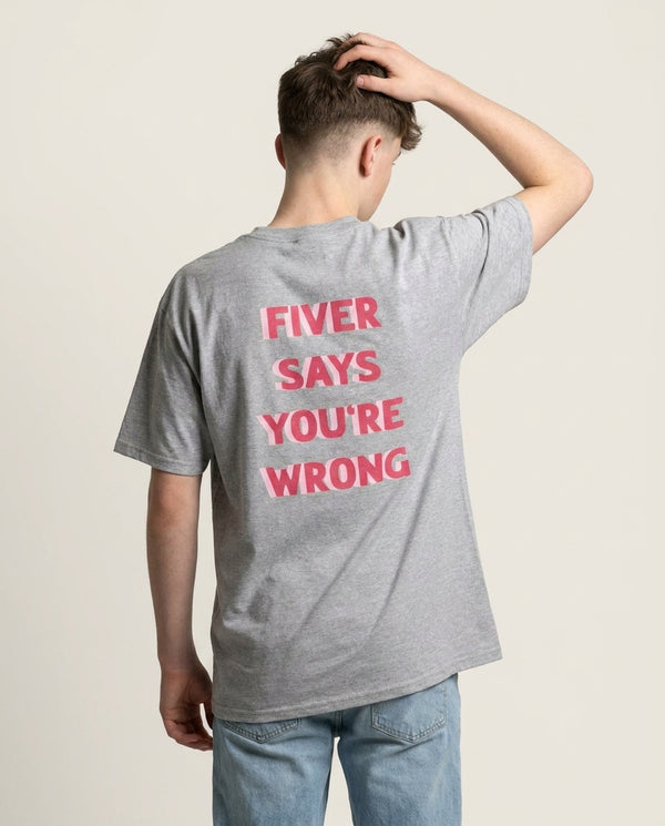 Fiver Says You're Wrong T-Shirt — Grey Back, worn