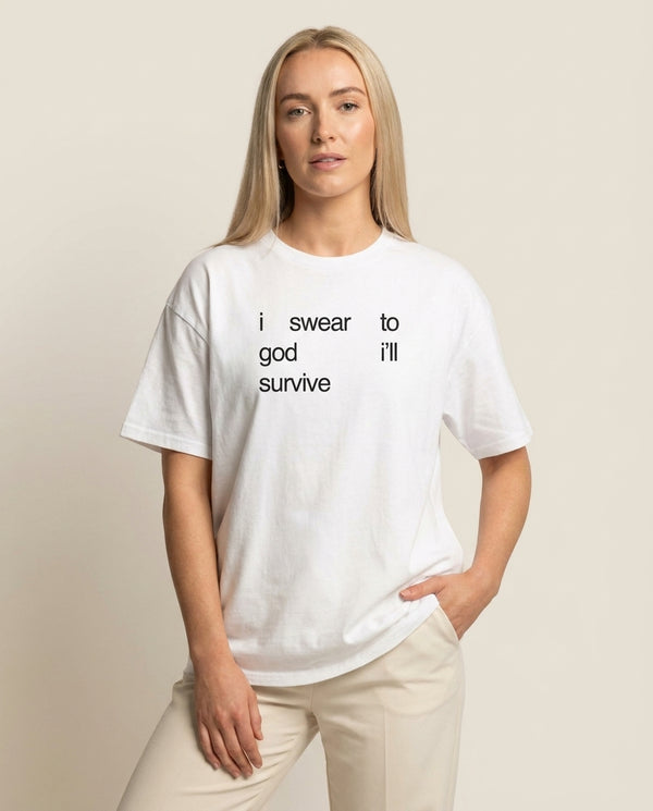I Swear To God I'll Survive T-Shirt — White Front, worn