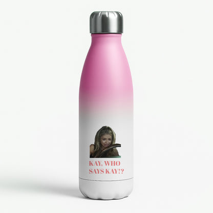 Kay, Who Says Kay!? Pink Water Bottle