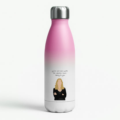 You're Not Even Worth The Calories I Burn Talking To You - VD Pink Water Bottle