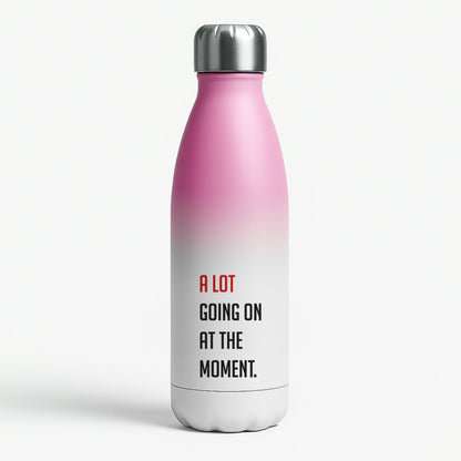 A Lot Going On At The Moment - Taylor Pink Water Bottle