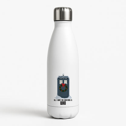 All I Want For Christmas Is Who - Doctor Who White Water Bottle