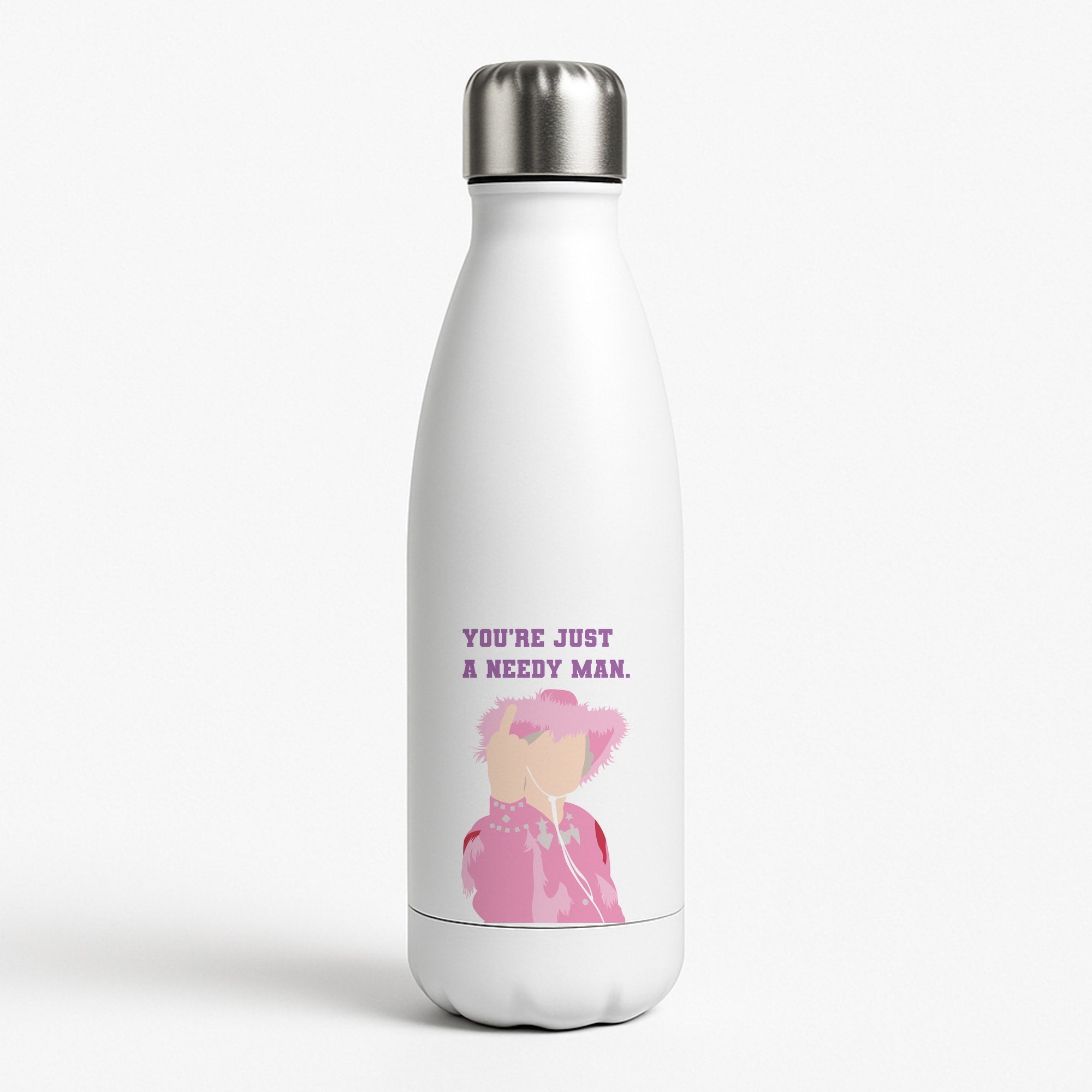 You're Just A Needy Man Water Bottle