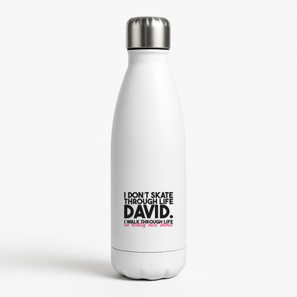 I Don't Skate Through Life David White Water Bottle