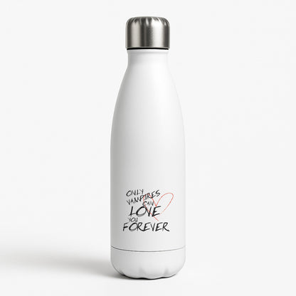 Only Vampires Can Love You Forever - VD White Water Bottle