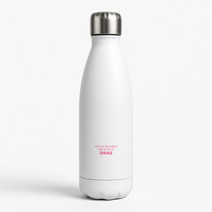 We're All Born Naked And The Rest Is Drag - Drag Queen White Water Bottle
