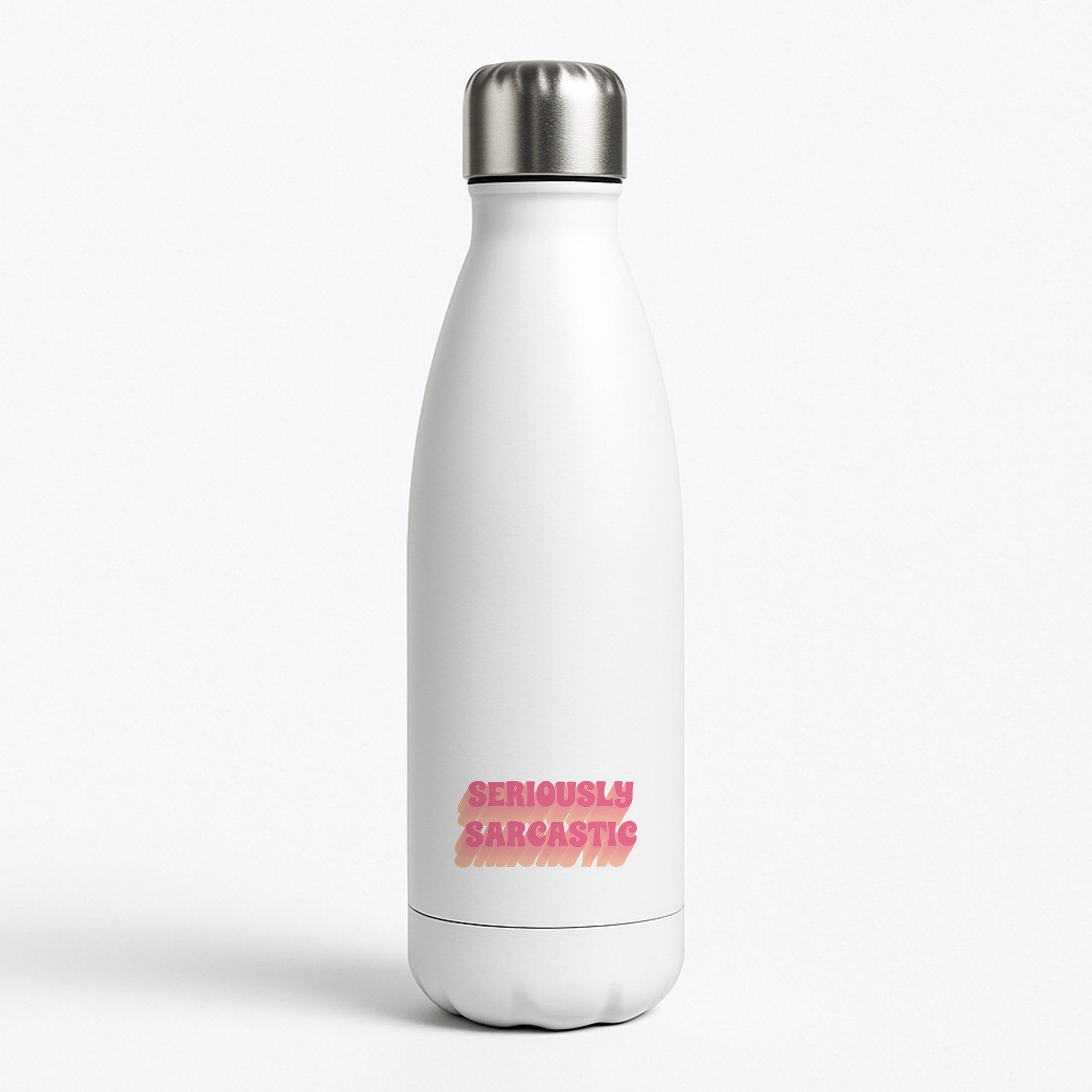 Seriously Sarcastic Water Bottle
