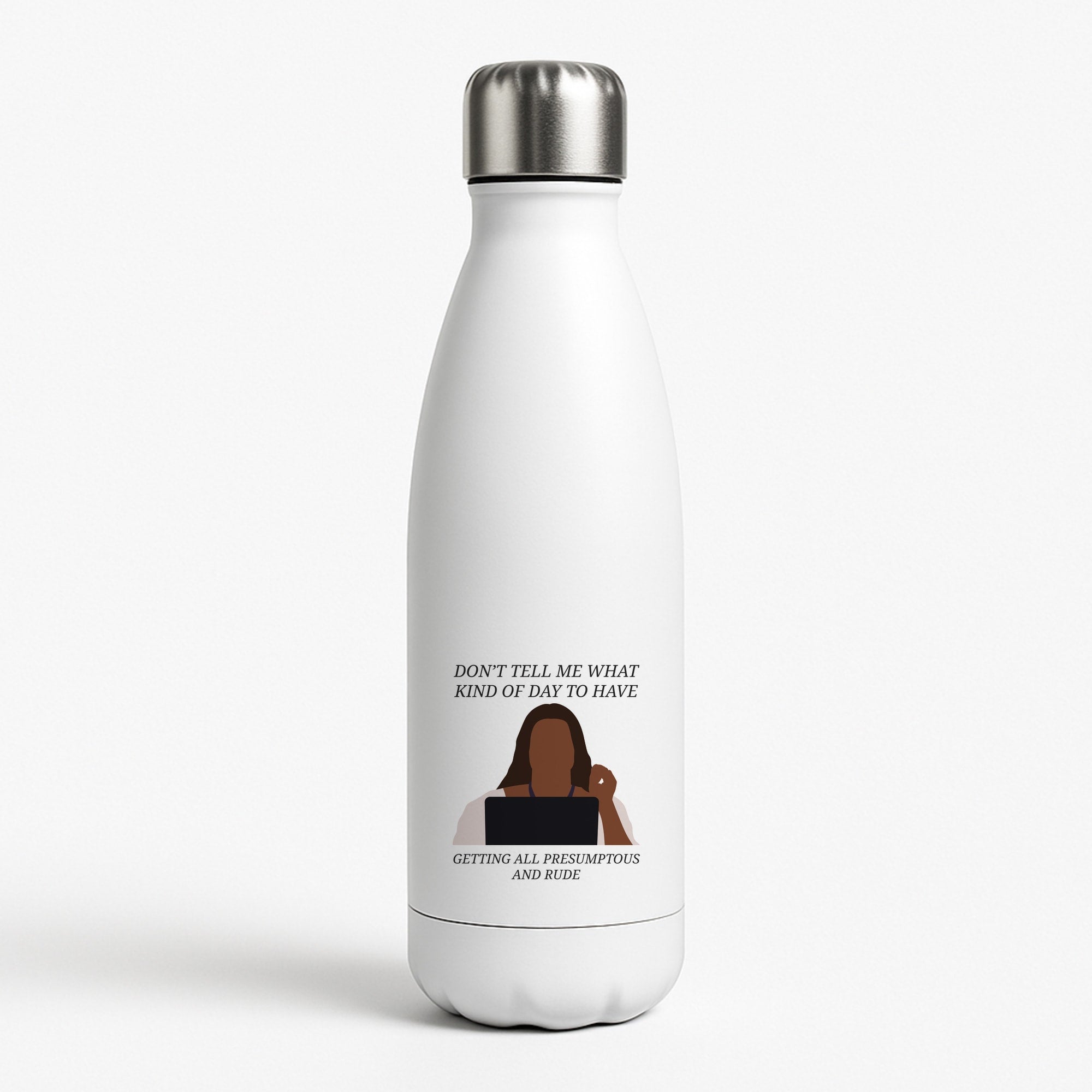 Don't Tell Me What Kind Of Day To Have White Water Bottle