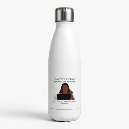 Don't Tell Me What Kind Of Day To Have White Water Bottle