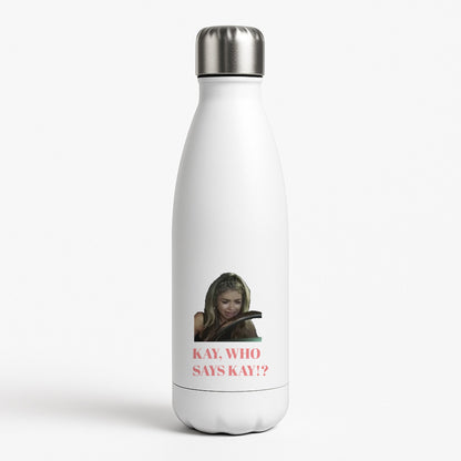 Kay, Who Says Kay!? White Water Bottle