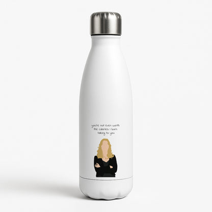 You're Not Even Worth The Calories I Burn Talking To You - VD White Water Bottle