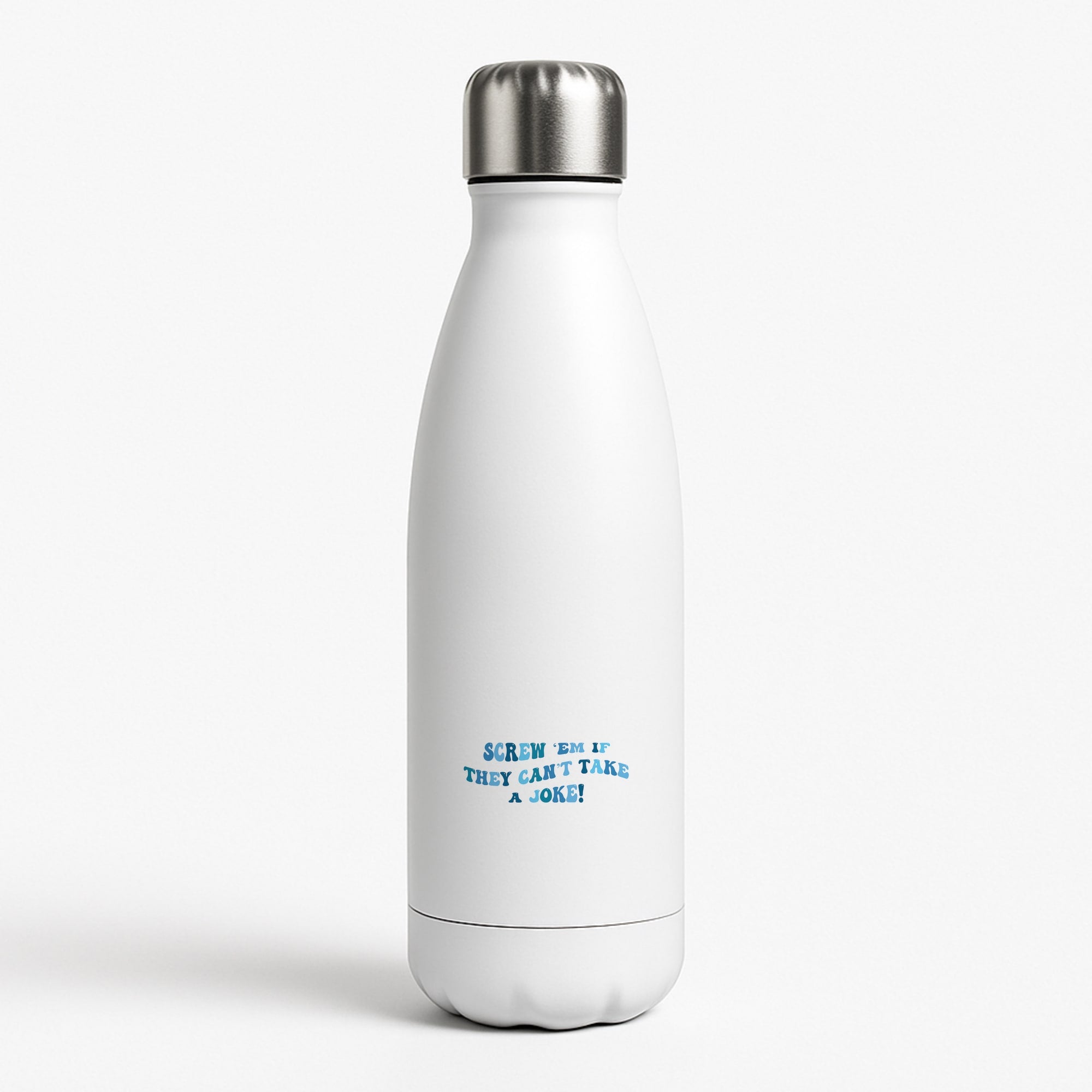 Screw Em If They Can't Take A Joke White Water Bottle