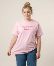 We're All Born Naked And The Rest Is Drag - Drag Queen T-Shirt 1