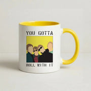 You Gotta Roll With It Mug 8
