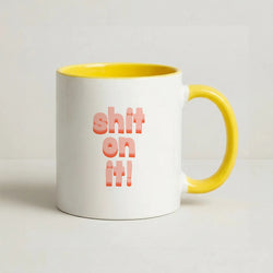 Shit On It - FND Coffee Yellow Mug