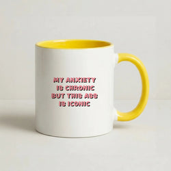 My Anxiety Is Chronic But This Ass Is Iconic Coffee Yellow Mug