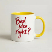 Bad Idea Right Mug 8