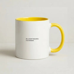 Oh, Screw Beautiful I'm Brilliant - Grey's Coffee Yellow Mug