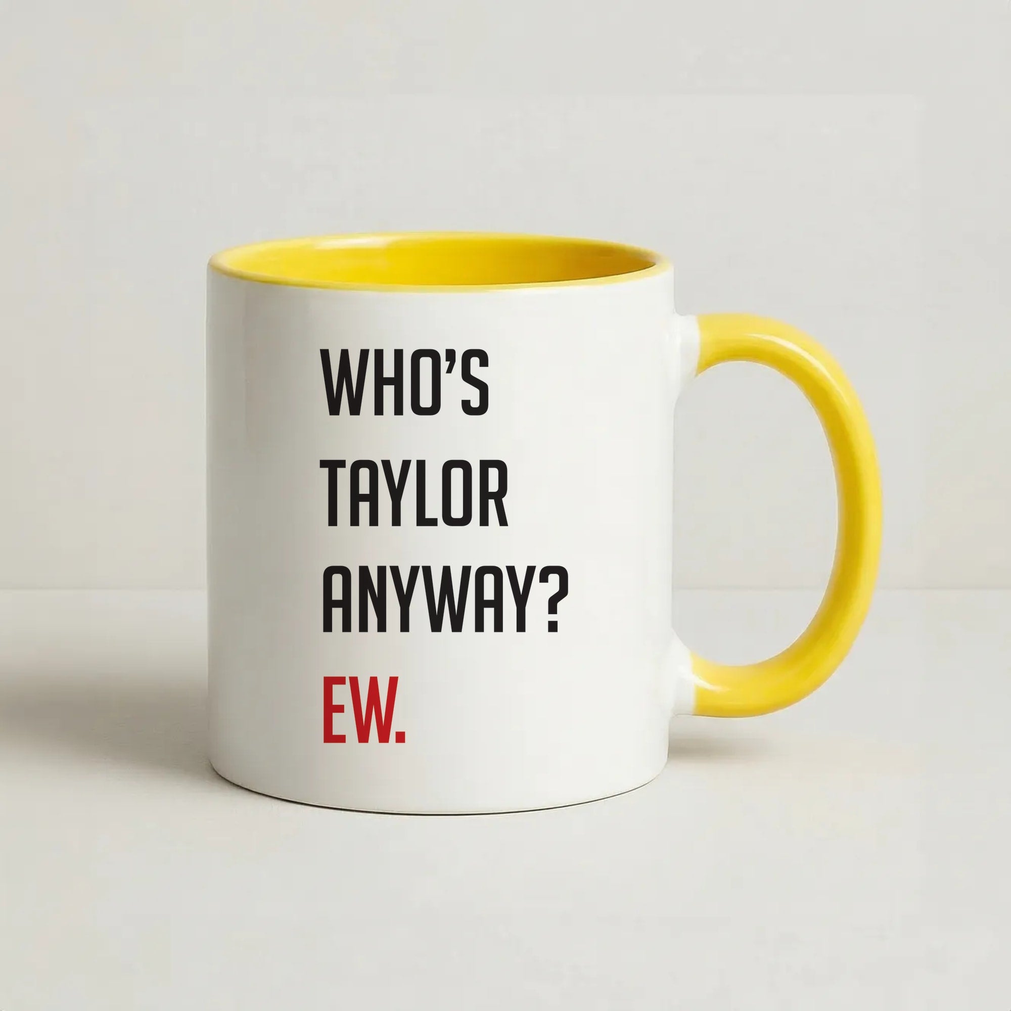 Who's Taylor Anyways? Coffee Yellow Mug