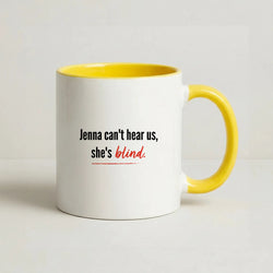 Jenna Can't Hear Us, She's Blind - PLL Coffee Yellow Mug