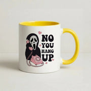 No You Hang Up Mug 8