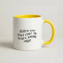 Call Me When You're High  Coffee Yellow Mug