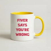 Fiver Says You're Wrong Mug 8