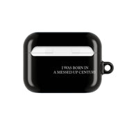 I Was Born In A Messed Up Century AirPods Case 7