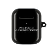 I Was Born In A Messed Up Century AirPods Case 2