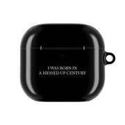 I Was Born In A Messed Up Century AirPods Case 4