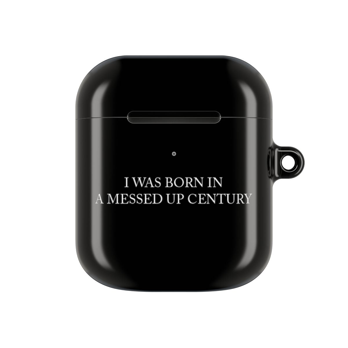 I Was Born In A Messed Up Century AirPods Case