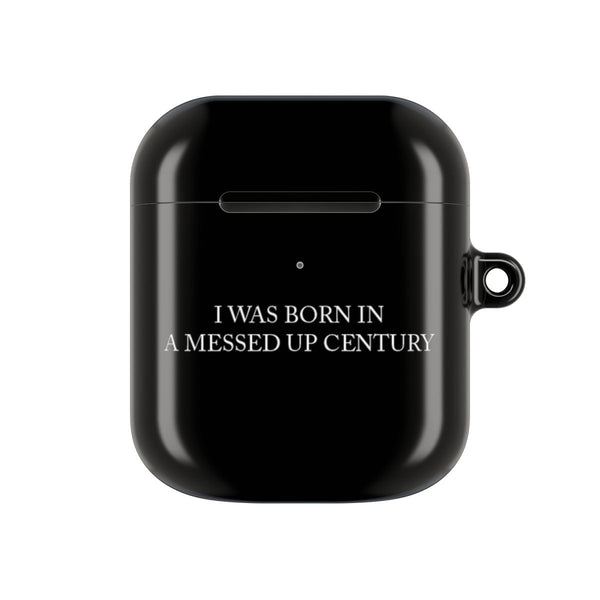 I Was Born In A Messed Up Century AirPods case — AirPods 1